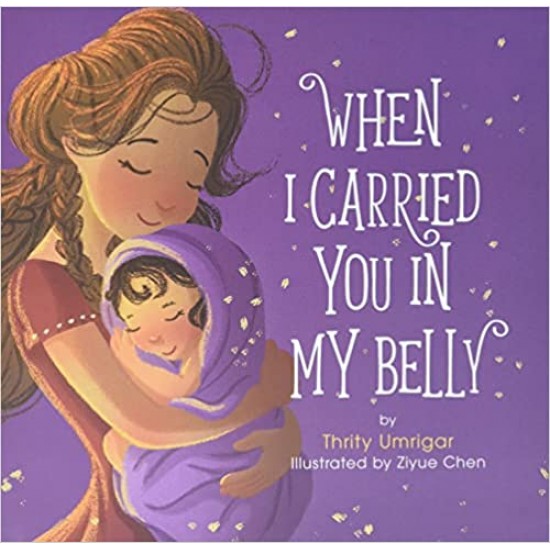 When I Carried You in My Belly by Thrity Umrigar - Hardback