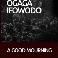 A Good Mourning by Ogaga Ifowodo - Paperback