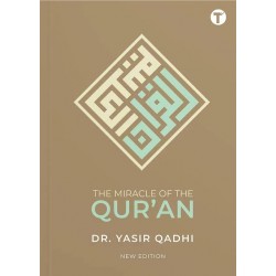 The Miracle of the Qur’an (New Edition) by Dr. Yasir Qadhi - Paperback