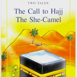 The Call to Hajj and The She-Camel (Favourite Tales from the Quran Series - 2 books in 1) by Saniyasnain Khan - Hardback 