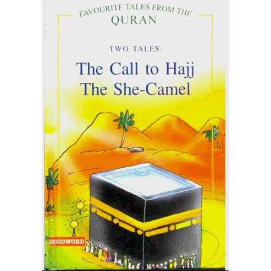The Call to Hajj and The She-Camel (Favourite Tales from the Quran Series - 2 books in 1) by Saniyasnain Khan - Hardback 