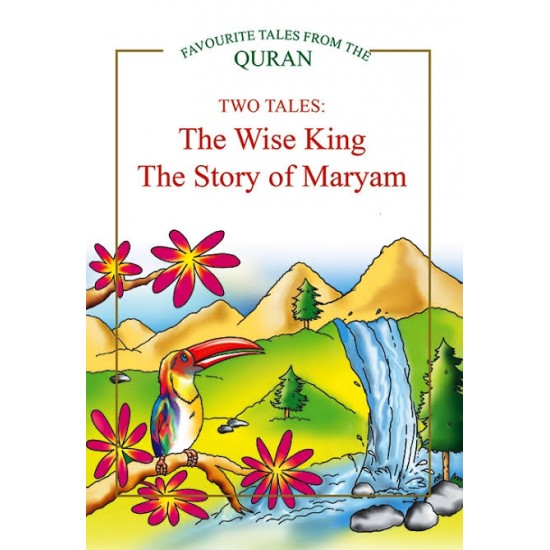 The Wise King and The Story of Maryam (Favourite Tales from the Quran Series - 2 books in 1) by Saniyasnain Khan - Hardback 