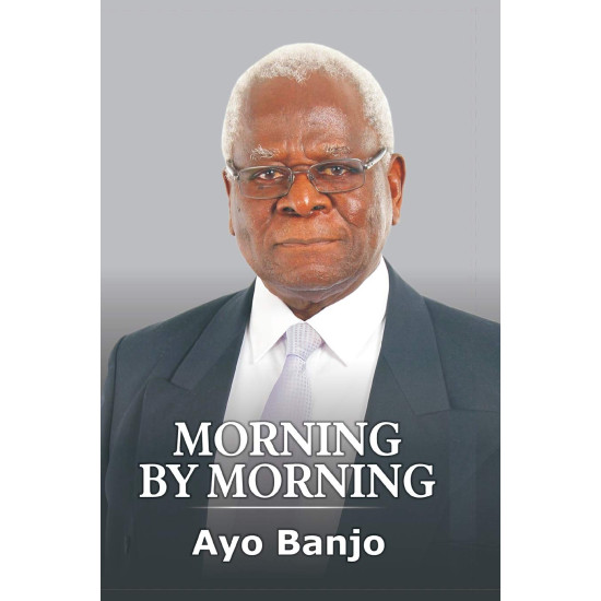 Morning by Morning: The Autobiography of Ayo Banjo by Ayo Banjo - Paperback