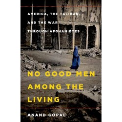 No Good Men Among the Living by Anand Gopal - Paperback