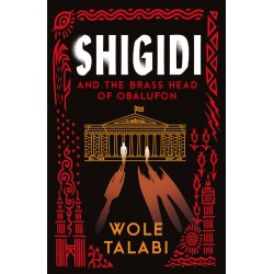 Shigidi and the Brass Head of Obalufon by Wole Talabi - 11-09-2023