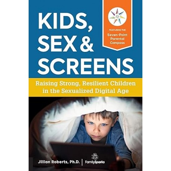 Kids, Sex & Screens by Jillian Roberts - Paperback