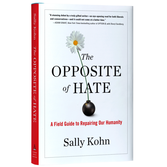 The Opposite of Hate: A Field Guide to Repairing Our Humanity by Sally Kohn - Hardback