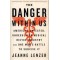 The Danger Within Us: America's Untested, Unregulated Medical Device Industry and One Man's Battle to Survive It by Lenzer, Jeanne-Hardback
