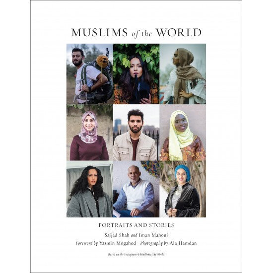 Muslims of the World: Portraits and Stories of Hope, Survival, Loss, and Love by Mahoui, Iman