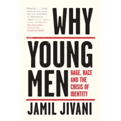 Why Young Men: Rage, Race and the Crisis of Identity by Jamil Jivani - Hardcover