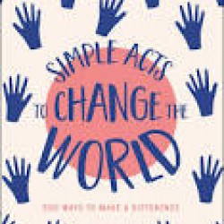 Simple Acts to Change the World: 500 Ways to Make a Difference by Neumann, Amy-Hardback