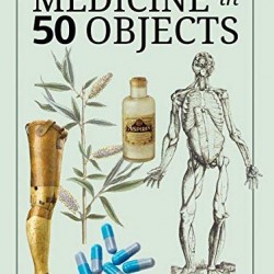 A History of Medicine in 50 Objects by Paul, Gill-Hardcover