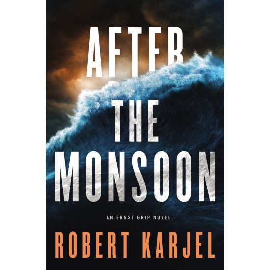 After the Monsoon (An Ernst Grip Novel) by Karjel, Robert