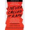 I Never Called It Rape: The Ms. Report on Recognizing, Fighting, and Surviving Date and Acquaintance Rape by Warshaw, Robin