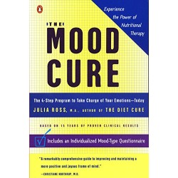 The Mood Cure: The 4-Step Program to Take Charge of Your Emotions-Today by Julia Ross- Paperback