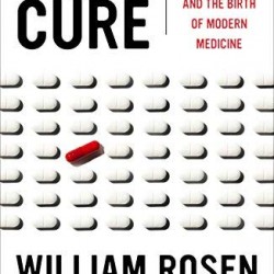 Miracle Cure: The Creation of Antibiotics and the Birth of Modern Medicine by Rosen, William-Paperback