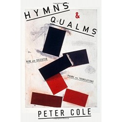 Hymns & Qualms: New and Selected Poems and Translations by Cole, Peter-Hardcover