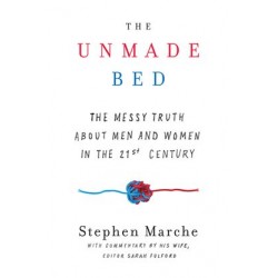 The Unmade Bed: The Messy Truth About Men and Women in the Twenty-first Century by Marche, Stephen-Hardback