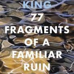 77 Fragments of a Familiar Ruin by King, Thomas