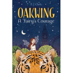 A Fairy's Courage (Oakwing, Bk. 2) by Clarke, E. J.