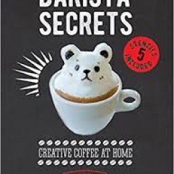 Barista Secrets: Creative Coffee at Home by Soeder, Ryan-Hardback