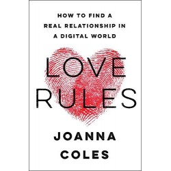 Love Rules: How to Find a Real Relationship in a Digital World by Joanna Coles - Hardback