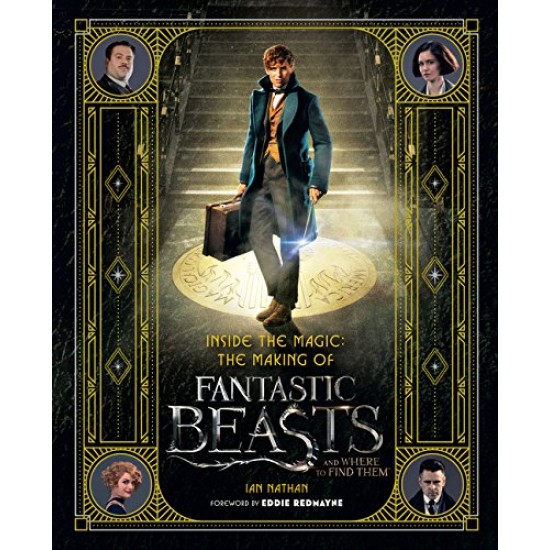 Inside the Magic: The Making of Fantastic Beasts and Where to Find Them by Ian Nathan - Hardback