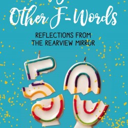 Fifty and Other F-Words: Reflections from the Rearview Mirror by Potter, Margot - Hardback