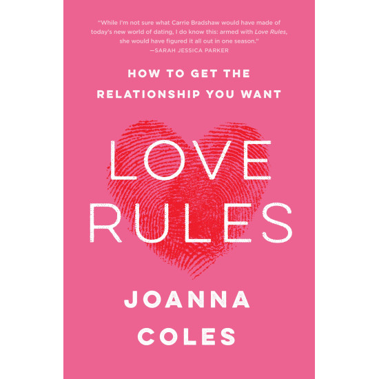 Love Rules: How to Get the Relationship You Want by Joanna Coles - Paperback