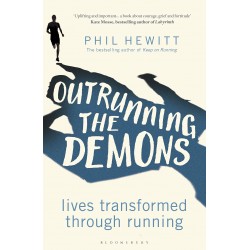 Outrunning the Demons: Lives Transformed Through Running by Phil Hewitt - Paperback