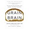 Grain Brain: The Surprising Truth about Wheat, Carbs, and Sugar -Your Brain's Silent Killers (Revised and Updated) by David Perlmutter, MD and Kristin Loberg - Hardback