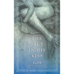 The Salt in His Kiss: Poems by Alfa- Paperback