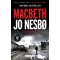 Macbeth: William Shakespeare's Macbeth Retold: (Hogarth Shakespeare) by Jo Nesbo - Paperback