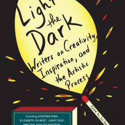 Light the Dark: Writers on Creativity, Inspiration, and the Artistic Process by Joe Fassler - Paperback