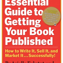 The Essential  Guide to Getting Your Book Published: How to Write It, Sell It, and Market It . . . Successfully!