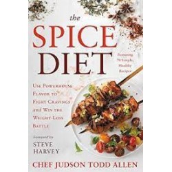 The Spice Diet: Use Powerhouse Flavor to Fight Cravings and Win the Weight-Loss Battle by Allen, Judson Todd