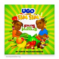 Ugo and Sim Sim: Fruits and Vegetables by Tonye Faloughi-Ekezie - Boardbook