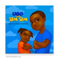 Ugo and Sim Sim: What is Down syndrome? by Tonye Faloughi-Ekezie - Paperback