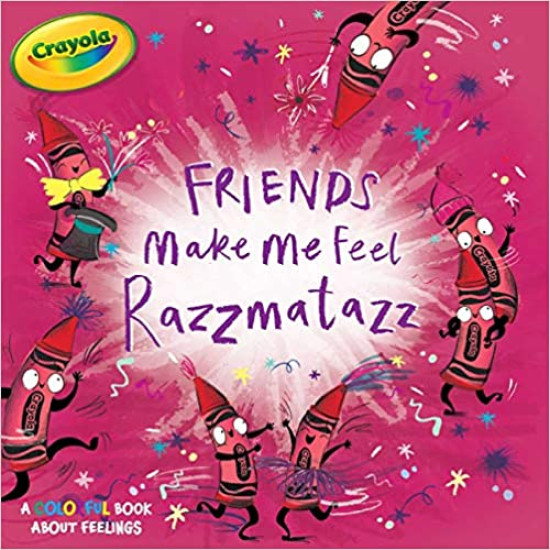 Friends Make Me Feel Razzmatazz (Crayola) by Tina Gallo - Hardback