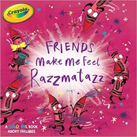 Friends Make Me Feel Razzmatazz (Crayola) by Tina Gallo - Hardback