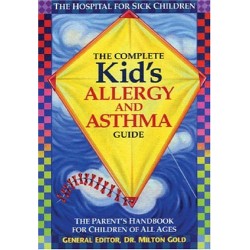 The Complete Kid's Allergy and Asthma Guide: Allergy and Asthma Information for Children of All Ages by Milton Gold - Paperback
