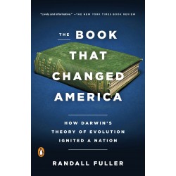 The Book That Changed America: How Darwin's Theory of Evolution Ignited a Nation by Randall Fuller - Paperbook