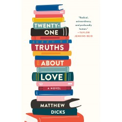 Twenty-One Truths About Love by Dicks, Matthew