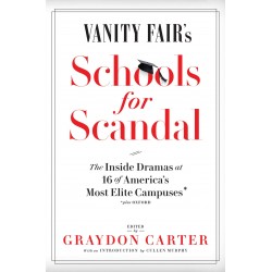 Vanity Fair's Schools For Scandal: The Inside Dramas at 16 of America's  Most Elite Campuses€•Plus Oxford! by Carter, Graydon (Edt)