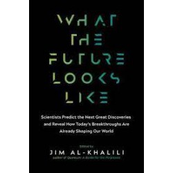 What the Future Looks Like by Al-Khalili, Jim (Edt)