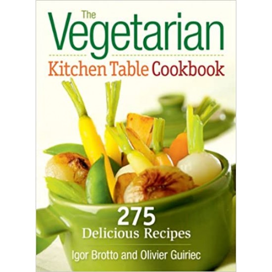 The Vegetarian Kitchen Table Cookbook by Igor Brotto, Olivier Guiriec - Paperback