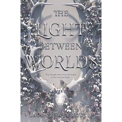 The Light Between Worlds by Weymouth, Laura E.