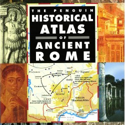 The Penguin Historical Atlas of Ancient Rome by Scarre, Chris