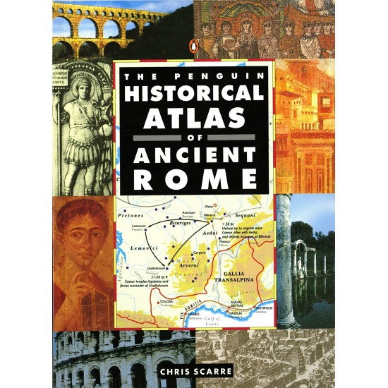 The Penguin Historical Atlas of Ancient Rome by Scarre, Chris