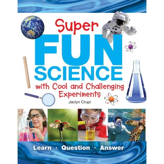 Super Fun Science: With Cool and Challenging Experiments by Crupi, Jaclyn